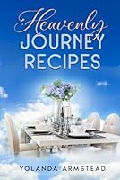 Heavenly Journey Recipes B0DBR7W3VB Book Cover