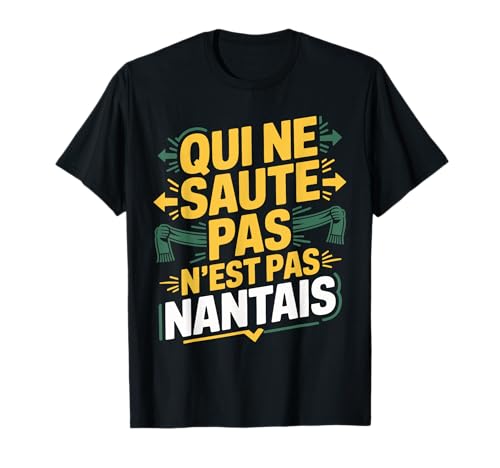 Supporter Nantes Football | Qui Ne Saute Pas Nantais Fan T-Shirt
