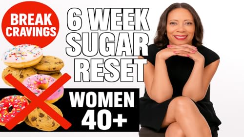 Sugar Reset for Women Over 40: How to Break Cravings in Just 6 Weeks