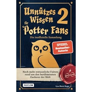 Unnützes Wissen für Potter-Fans 2 – Die inoffizielle Sammlung: Noch mehr erstaunliche Fakten rund um den berühmtesten Zauberer der Welt | Ein besonderes Buch für Potterheads Taschenbuch – 8. März 2022