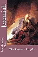 Jeremiah: The Positive Prophet 1522759778 Book Cover