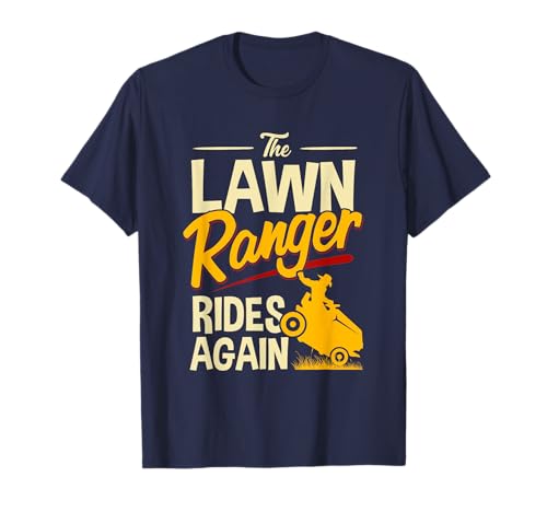 The Lawn Ranger Rides Again - Lawn Tractor Mowing T-Shirt T-Shirt