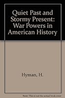 Quiet Past and Stormy Present: War Powers in American History (Bicentennial essays on the Constitution) 0872290352 Book Cover
