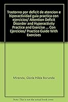 Trastorno por deficit de atencion e hiperactividad guia practica con ejercicios/ Attention Deficit Disorder and Hyperactivity Practice and Exercise ... Guide With Exercises 9682478340 Book Cover