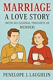 Photo Gallery marriage: a love story (with occasional thoughts of murder) Photo Gallery marriage: a love story (with occasional thoughts of murder)