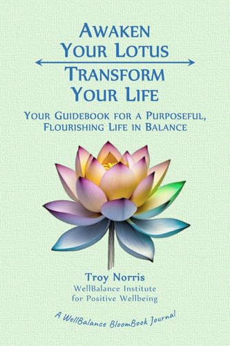 Awaken Your Lotus, Transform Your Life: Your Guidebook for a Purp...