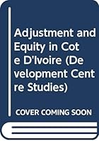 Adjustment and Equity in Cote D'Ivoire (Development Centre Studies) 9264136541 Book Cover