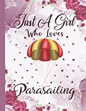  Just A Girl Who Loves Parasailing: Parasailing Lovers Blank Lined Journal Notebook for Women, Girls, and Kids