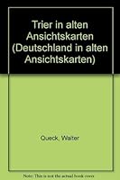 Trier in alten Ansichtskarten (Deutschland in alten Ansichtskarten) 3881890203 Book Cover