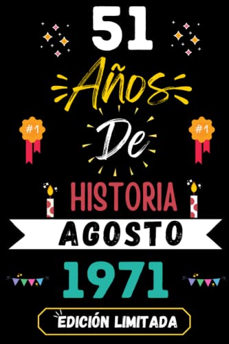 CUADERNO, 51 AÑOS DE HISTORIA AGOSTO 1971 EDICIÓN LIMITADA: Regalo de 51 cumpleaños para mujeres y hombres, ideas de 51 cumpleaños... un cumpleaños... ... regalo de 51 cumpleaños para él/ella.