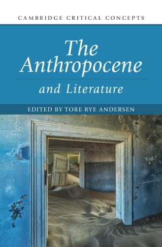 The Anthropocene and Literature (Cambridge Critical Concepts)