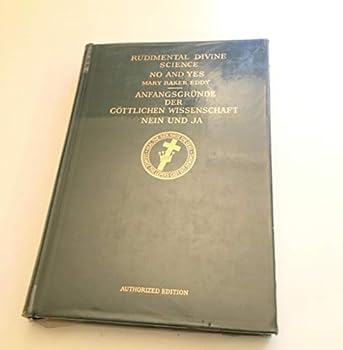 Rudimental Divine Science. No and Yes. Anfangsgründe der göttlichen Wissenschaft. Nein und Ja.