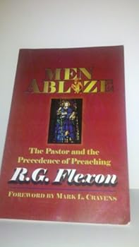 Paperback Men Ablaze: The Pastor And the Precedence of Preaching Book