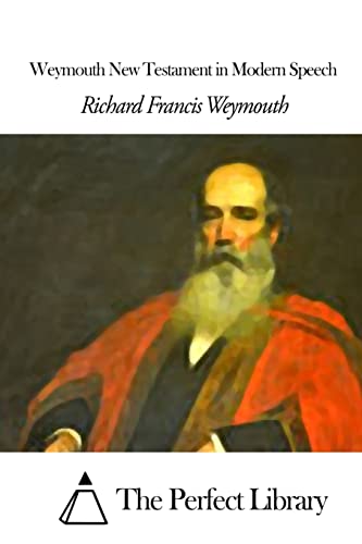 Weymouth New Testament in Modern Speech 1507856229 Book Cover