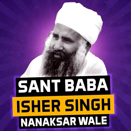 Sant Baba Isher Singh Ji Nanaksar Wale Podcast | Gurmukh Series