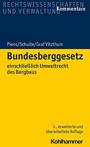 Bundesberggesetz: einschließlich Umweltrecht des Bergbaus Bundesberggesetz: einschließlich Umweltrecht des Bergbaus