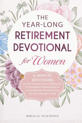 The Year-Long Retirement Devotional for Women: 5-Minute Devotions to Find