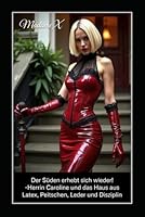 Der Süden erhebt sich wieder!: Herrin Caroline und das Haus aus Latex, Peitschen, Leder und Disziplin (German Edition) B0F5NXHZ4N Book Cover