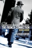 French Connection: A True Account Of Cops, Narcotics, And International Conspiracy