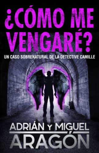 ¿Cómo me vengaré?: Un caso sobrenatural de la detective Camille: 2 (Los thrillers del Umbral)