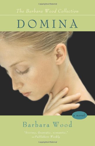 Domina: A Beautiful Woman Doctor's Search for Professional Acceptance and the Man She Loves (The Barbara Wood Collection)