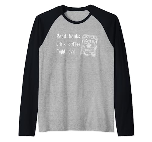 Read Books. Drink Coffee. Fight Evil Reading Grimoires Camiseta Manga Raglan