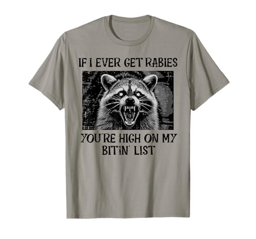 If I Get Rabies Youre My Bitin List Funny Saying