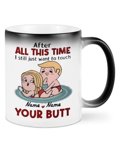 Personalized After All This Time I Still Want To Touch Your Butt Mug Funny Coffee Ceramic Cup Gifts For Couple For Men And Women Naughty Gifts For Newlywed For The Loved One On Valentine's Day