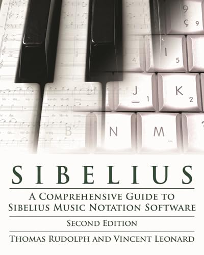 Sibelius: A Comprehensive Guide to Sibelius Music Notation Software (Technical Reference)