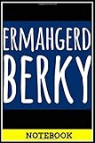  Notebook: 6x9 inch - Ermahgerd Berky notebook , you can use to write bible / funny/ love/ christmas/ veteran/ nature/ life…..