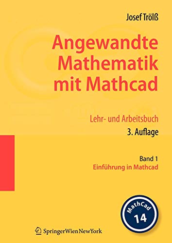 Angewandte Mathematik mit Mathcad. Lehr- und Arbeitsbuch: Band 1: Einführung in Mathcad (German Edi Angewandte Mathematik mit Mathcad. Lehr- und Arbeitsbuch: Band 1: Einführung in Mathcad (German Edi