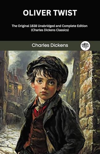 Oliver Twist: The Original 1838 Unabridged and Complete Edition (Charles