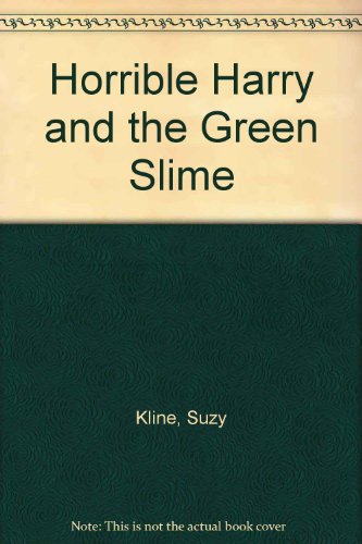 Horrible Harry and the Green Slime 0606123423 Book Cover