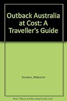 Outback Australia at Cost: A Traveller's Guide to the Northern Territory and Kimberley 1863150234 Book Cover