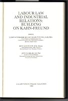 Labour Law and Industrial Relations: Building on Kahn-Freund 0198253931 Book Cover