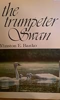The Trumpeter Swan: Its History, Habits, and Population in the United States (Bison Book) 0803260571 Book Cover