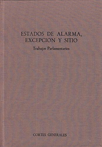 LEY ORGÁNICA DE ESTADOS DE ALARMA, EXCEPCIÓN Y SITIO. TRABAJOS PARLAMENTARIOS.