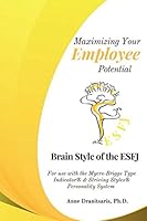 Maximizing Your Employee Potential: Brain Style of the ESFJ: For use with the Myers-Briggs Type Indicator® & Striving Styles® Personality System 198050928X Book Cover