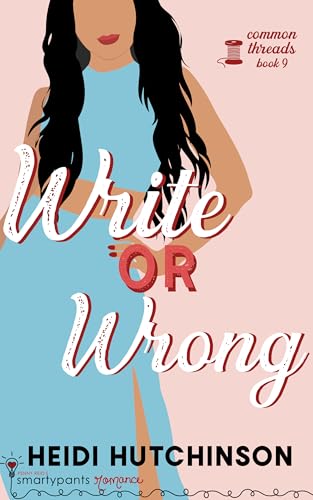 Write or Wrong: A Slow Burn Celebrity Romance (Common Threads Book 9)