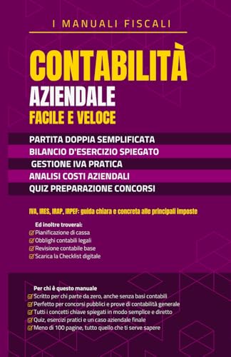 Contabilità Aziendale Facile e Veloce: Manuale compatto ma completo per orientarsi tra bilancio, costi, IVA e scritture contabili