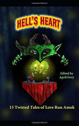 Hell's Heart:: 15 Twisted Tales of Love Run Amok (Hell's Series)