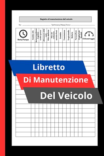 Libretto Di Manutenzione Veicolo: universale per la registrazione di tutti i lavori meccanici, i controlli e le riparazioni effettuati sul tuo ... controlli tecnici e dei costi chilometrici