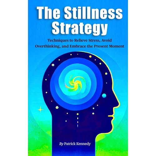 The Stillness Strategy (By Patrick Kennedy)