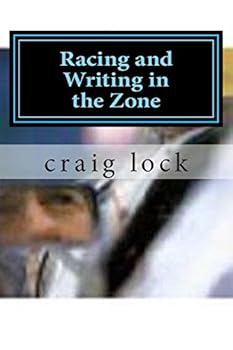 Paperback Racing and Writing in the Zone: The Link Between Writing And Motor Racing (and Formula 1): "This pursuit of excellence is most worthy." Book