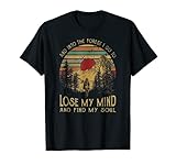 And Ino The Forest I Go To Lose My Mind and Find M