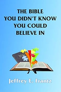 Paperback The Bible You Didn't Know You Could Believe In Book