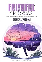 Faithful Minds: Nurturing Mental Wellbeing Through Biblical Wisdom B0F633VDZ3 Book Cover