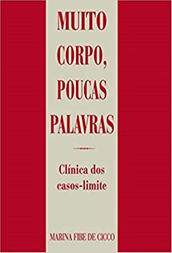 Muito corpo, poucas palavras: clínica dos casos-limite