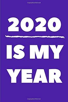Paperback 2020 Is My Year : 6x9 Blank Lined Journal / Notebook Funny yet Motivational 2020 New Year's Resolution Gift Book