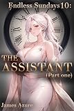 Endless Sundays 10: The Assistant (Part One)